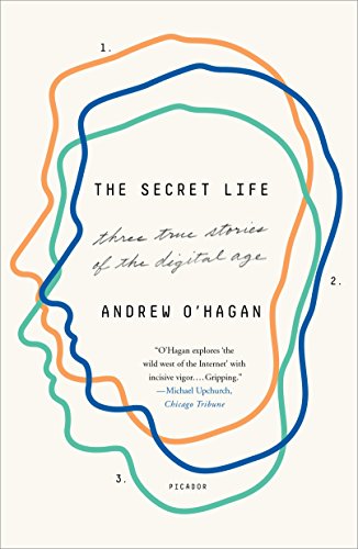 9781250192790: Secret Life: Three True Stories of the Digital Age