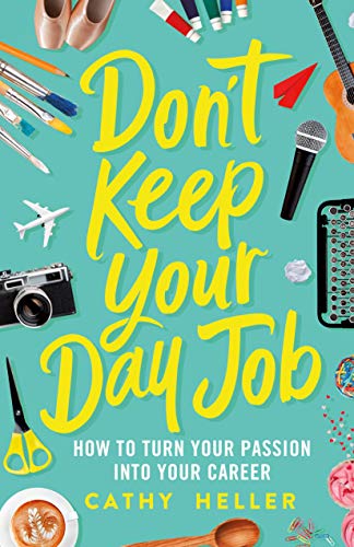 9781250193605: Don't Keep Your Day Job: How to Turn Your Passion into Your Career