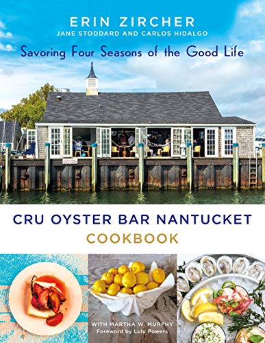 Beispielbild fr CRU Oyster Bar Nantucket Cookbook: Savoring Four Seasons of the Good Life zum Verkauf von PlumCircle