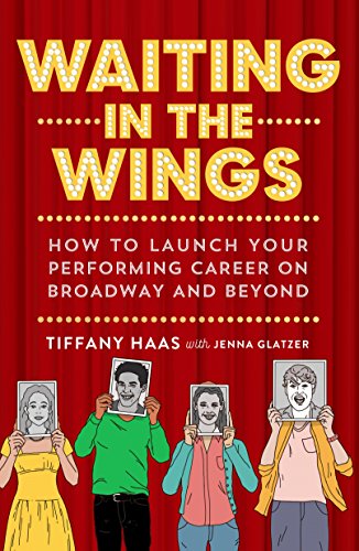 Beispielbild fr Waiting in the Wings: How to Launch Your Performing Career on Broadway and Beyond zum Verkauf von BooksRun