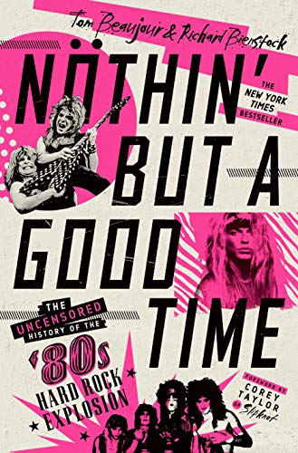 Stock image for Nthin But a Good Time: The Uncensored History of the 80s Hard Rock Explosion for sale by Goodwill Books