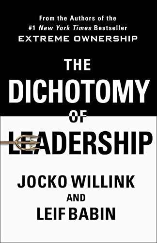 Imagen de archivo de The Dichotomy of Leadership: Balancing the Challenges of Extreme Ownership to Lead and Win a la venta por Goodwill Books