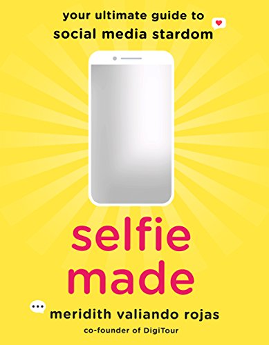 Imagen de archivo de Selfie Made: Your Ultimate Guide to Social Media Stardom a la venta por SecondSale