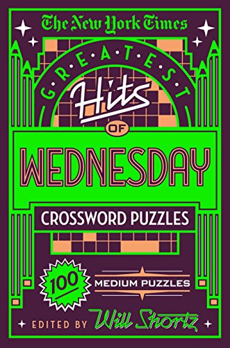 Beispielbild fr The New York Times Greatest Hits of Wednesday Crossword Puzzles: 100 Medium Puzzles zum Verkauf von Revaluation Books