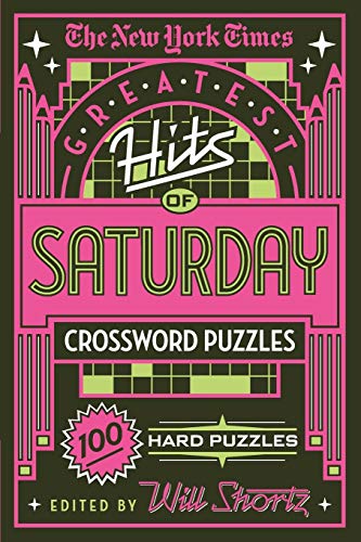 Imagen de archivo de The New York Times Greatest Hits of Saturday Crossword Puzzles: 100 Hard Puzzles a la venta por BookOutlet