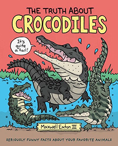 Imagen de archivo de The Truth About Crocodiles: Seriously Funny Facts about Your Favo a la venta por Hawking Books