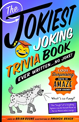 Imagen de archivo de The Jokiest Joking Trivia Book Ever Written . . . No Joke!: 1,001 Surprising Facts to Amaze Your Friends (Jokiest Joking Joke Books) a la venta por Russell Books