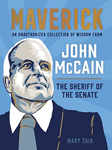 Stock image for Maverick : An Unauthorized Collection of Wisdom from John Mccain, the Sheriff of the Senate for sale by Better World Books: West
