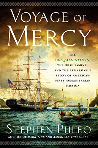 Stock image for Voyage of Mercy: The USS Jamestown, the Irish Famine, and the Remarkable Story of America's First Humanitarian Mission for sale by SecondSale