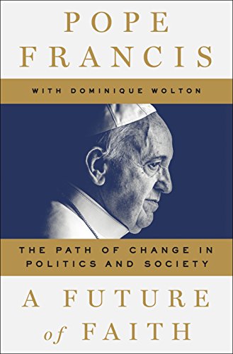 9781250200563: A Future of Faith: The Path of Change in Politics and Society