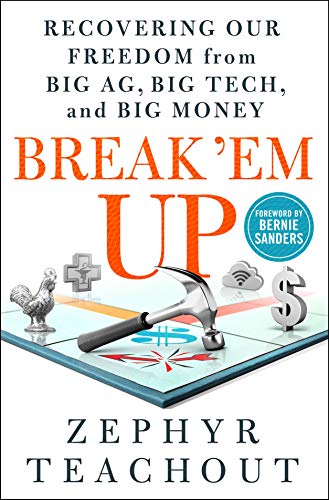 Stock image for Break 'Em Up: Recovering Our Freedom from Big Ag, Big Tech, and Big Money for sale by Dream Books Co.