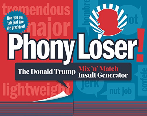 9781250201126: Phony Loser!: The Donald Trump Mix 'n' Match Insult Generator