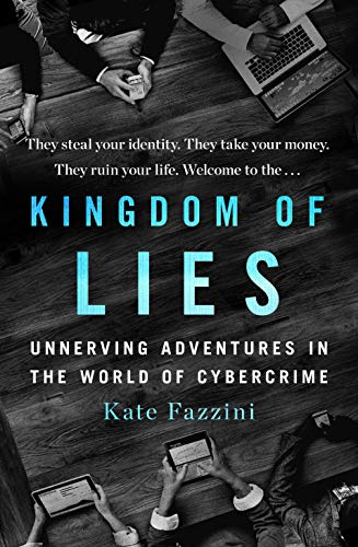Beispielbild fr Kingdom of Lies : Unnerving Adventures in the World of Cybercrime zum Verkauf von Better World Books