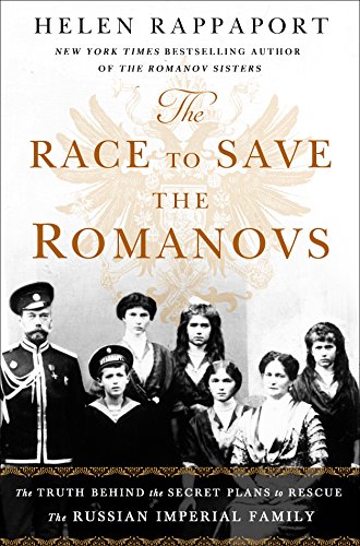 9781250202000: The Race to Save the Romanovs: The Truth Behind the Secret Plans to Rescue the Russian Imperial Family