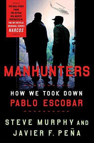 Stock image for Manhunters : How We Took down Pablo Escobar for sale by Better World Books