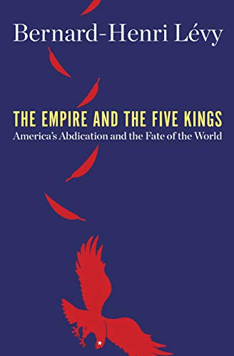 Imagen de archivo de The Empire and the Five Kings: America's Abdication and the Fate of the World a la venta por SecondSale