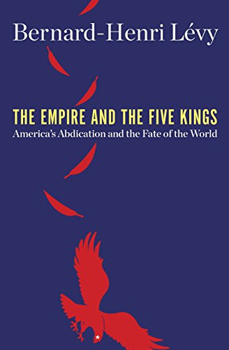 9781250203014: Empire and the Five Kings, The: America's Abdication and the Fate of the World