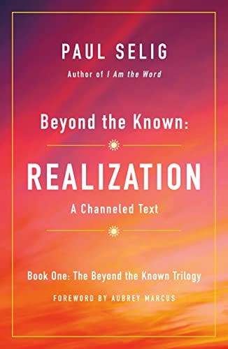 9781250204226: Beyond the Known: Realization: A Channeled Text (The Beyond the Known Trilogy, 1)