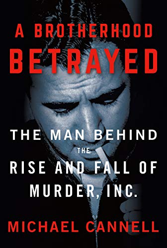 Imagen de archivo de A Brotherhood Betrayed: The Man Behind the Rise and Fall of Murder, Inc. a la venta por Gulf Coast Books