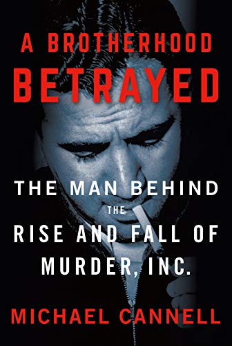 Stock image for A Brotherhood Betrayed: The Man Behind the Rise and Fall of Murder, Inc. for sale by HPB-Emerald