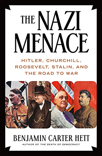 Stock image for The Nazi Menace: Hitler, Churchill, Roosevelt, Stalin, and the Road to War Hett, Benjamin Carter for sale by Aragon Books Canada