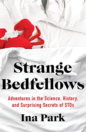 Stock image for Strange Bedfellows: Adventures in the Science, History, and Surprising Secrets of STDS for sale by PlumCircle