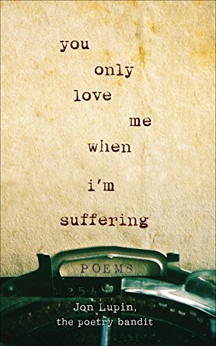 Stock image for You Only Love Me When Im Suffering: Poems for sale by boyerbooks