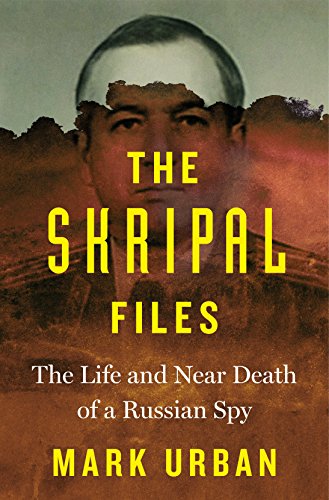 Stock image for The Skripal Files: The Life and Near Death of a Russian Spy for sale by SecondSale