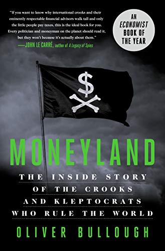 Imagen de archivo de Moneyland: The Inside Story of the Crooks and Kleptocrats Who Rule the World a la venta por BooksRun