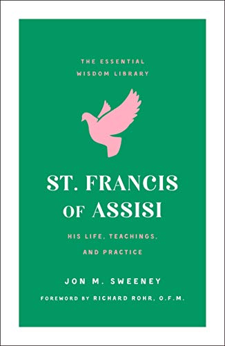 9781250209658: St. Francis of Assisi: His Life, Teachings, and Practice (The Essential Wisdom Library)