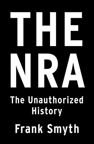 Imagen de archivo de The NRA: The Unauthorized History a la venta por BooksRun