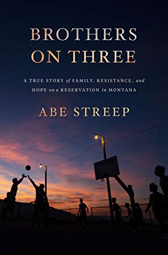 Imagen de archivo de Brothers on Three: A True Story of Family, Resistance, and Hope on a Reservation in Montana a la venta por Dream Books Co.