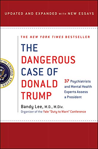 Beispielbild fr The Dangerous Case of Donald Trump: 37 Psychiatrists and Mental Health Experts Assess a President - Updated and Expanded with New Essays zum Verkauf von London Bridge Books