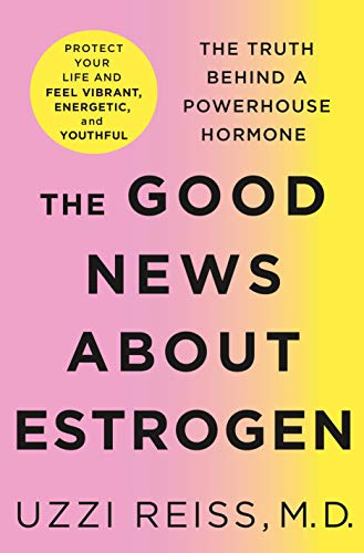 Stock image for The Good News About Estrogen: The Truth Behind a Powerhouse Hormone for sale by HPB Inc.