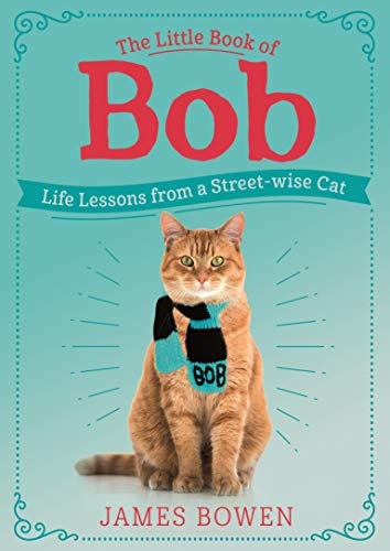 Imagen de archivo de The Little Book of Bob : Life Lessons from a Streetwise Cat a la venta por Better World Books