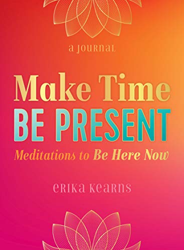 Beispielbild fr Make Time, Be Present: Meditations to Be Here Now zum Verkauf von Revaluation Books