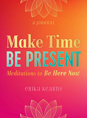 Imagen de archivo de Make Time, Be Present: Meditations to Be Here Now a la venta por Revaluation Books