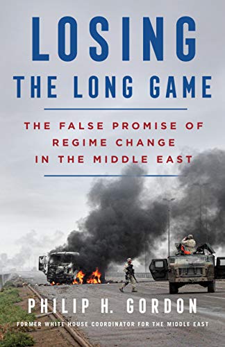 9781250217035: Losing the Long Game: The False Promise of Regime Change in the Middle East