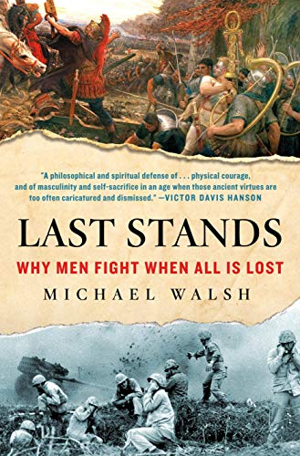 Beispielbild fr Last Stands: Why Men Fight When All Is Lost zum Verkauf von BooksRun