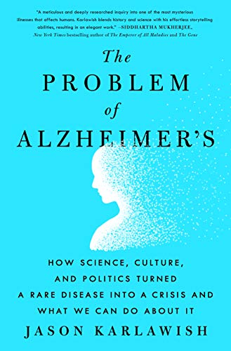 Stock image for The Problem of Alzheimer's: How Science, Culture, and Politics Turned a Rare Disease Into a Crisis and What We Can Do about It for sale by ThriftBooks-Dallas