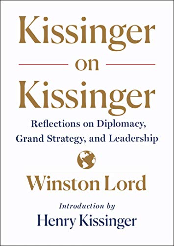 Beispielbild fr Kissinger on Kissinger: Reflections on Diplomacy, Grand Strategy, and Leadership zum Verkauf von ThriftBooks-Atlanta