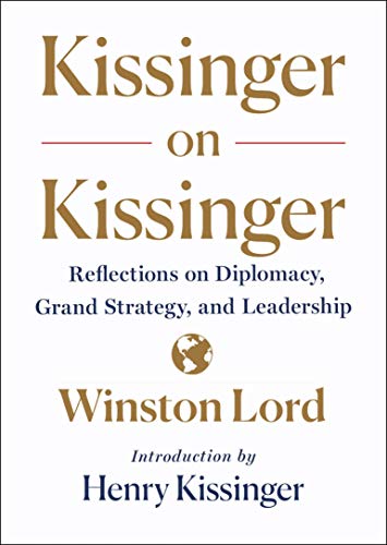 9781250219442: Kissinger on Kissinger: Reflections on Diplomacy, Grand Strategy, and Leadership