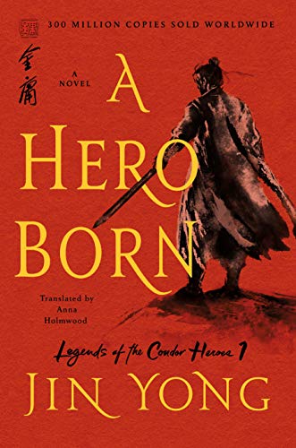 Stock image for A Hero Born: The Definitive Edition (Legends of the Condor Heroes, 1) for sale by Half Price Books Inc.