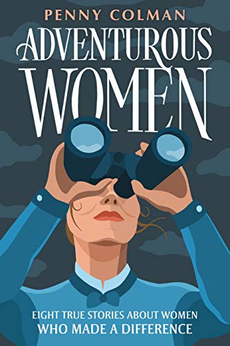 Beispielbild fr Adventurous Women : Eight True Stories about Women Who Made a Difference zum Verkauf von Better World Books