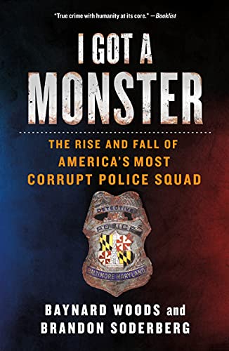 Stock image for I Got a Monster : The Rise and Fall of America's Most Corrupt Police Squad for sale by Better World Books