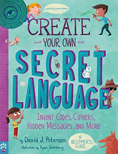 Stock image for Create Your Own Secret Language: Invent Codes, Ciphers, Hidden Messages, and More for sale by SecondSale