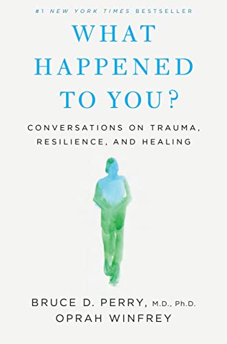 Stock image for What Happened to You?: Conversations on Trauma, Resilience, and Healing for sale by HPB Inc.
