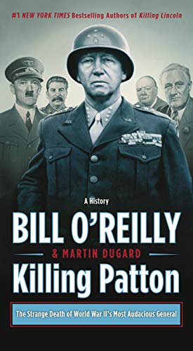 Beispielbild fr Killing Patton: The Strange Death of World War IIs Most Audacious General (Bill OReillys Killing Series) zum Verkauf von Off The Shelf