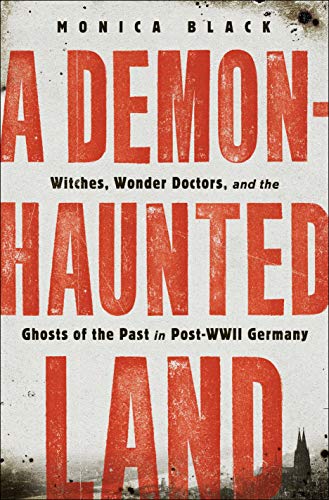 Beispielbild fr A Demon-Haunted Land: Witches, Wonder Doctors, and the Ghosts of the Past in Post-WWII Germany zum Verkauf von Sessions Book Sales
