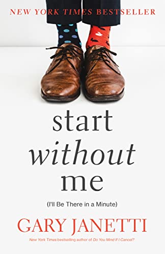 Stock image for Start Without Me Ill Be There for sale by SecondSale